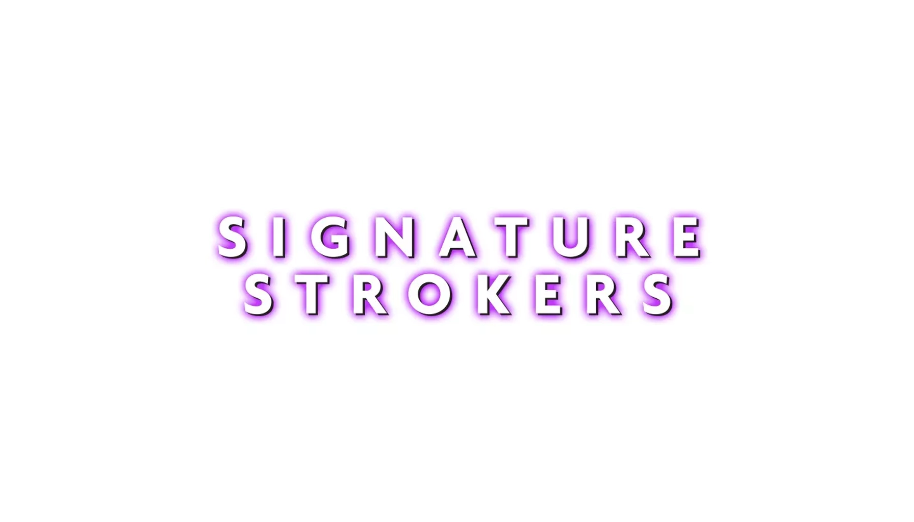 Signature Strokers